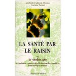 La sante par le raisin et la vinotherapie - prévention des cancers et des maladies cardio - vasculaires, ... La sante par le raisin et la vinotherapie - prévention des cancers et des maladies cardio - vasculaires, ...
