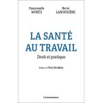 La sant au travail - droit et pratique