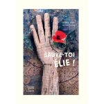 Sauve - toi, elie !