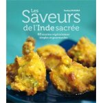 Les saveurs de l'inde sacr�e - 60 recettes v�g�tariennes simples et gourmandes