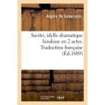 Savitri, idylle dramatique hindoue en 2 actes - traduction fran�aise