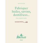 Fabriquer savons, huiles, dentifrice - a base de plantes locales