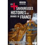 Les + savoureuses histoires des grands de france - 21 anecdotes sur tous nos souverains, pr�sidents et ...