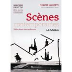 Sc�nes contemporaines - th��tre, danse, cirque, performance