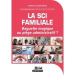 La sci familiale - baguette magique ou piège administratif ? La sci familiale - baguette magique ou piège administratif ?
