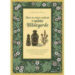 Toute la science mdicale de sainte hildegarde - la dittique - les remdes - la thorie de l'quilibre ...