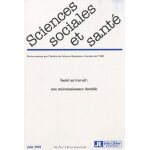 Sciences sociales et sant volume 28 n 2, juin - sant au travail : une mconnaissance durable
