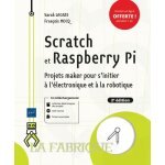 Scratch et raspberry pi - projets maker pour s'initier a l'électronique et a la robotique Scratch et raspberry pi - projets maker pour s'initier a l'électronique et a la robotique