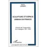 Sculpture et espace urbain en france - histoire de l'instauration d'un dialogue 1951 - 1992