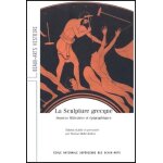 La sculpture grecque - sources litteraires et epigraphiques