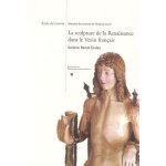 La sculpture de la renaissance dans le vexin franais