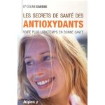 Les secrets de sant� des antioxidants - plus jeune, plus lontemps avec les antioxydants