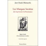 Les marques secr�tes des imprimeurs de la renaissance - signes visuels d'un esot�risme de m�tier