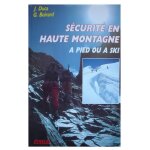 La sécurité en haute montagne a pied ou a skis La sécurité en haute montagne a pied ou a skis