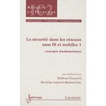 La scurit dans les rseaux sans fil et mobiles - tome 1, concepts fondamentaux