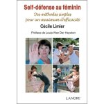 Self - dfense au fminin - des mthodes simples pour un maximum d'efficacit