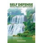 Self - defense. . . mental, physical and spiritual battle