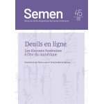 Semen n 45, septembre 2018 - deuil en ligne - les discours funéraires a l'ère du numérique Semen n 45, septembre 2018 - deuil en ligne - les discours funéraires a l'ère du numérique