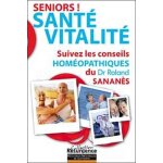 Seniors ! sant - vitalit - suivez les conseils homopathiques du docteur roland sanans