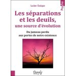Les s�parations et les deuils, une source d'�volution - du jumeau perdu aux pertes de notre existence ...