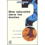 Des squoias dans les etoiles - les origines cosmiques de la matire