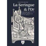 La seringue & l'or - l'histoire retrouvée d'adam fumée, médecin bourgeois du xve siècle La seringue & l'or - l'histoire retrouvée d'adam fumée, médecin bourgeois du xve siècle