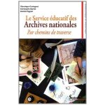 Le service educatif des archives nationales - par chemins de traverse