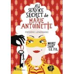Au service secret de marie - antoinette - tome 9 - mort sur le fil Au service secret de marie - antoinette - tome 9 - mort sur le fil