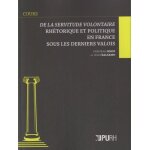 De la servitude volontaire - rh�torique et politique en france sous les derniers valois
