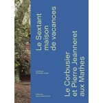 Le sextant, maison de vacances - le corbusier et pierre jeanneret aux mathes