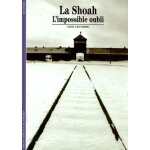 La shoah - l'impossible oubli