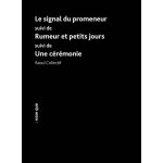 Le signal du promeneur suivi de rumeur et petits jours suivi de une c�r�monie