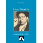 Sister outsider - essais et propos sur la poésie, l'érotisme, le racisme, le sexisme Sister outsider - essais et propos sur la poésie, l'érotisme, le racisme, le sexisme