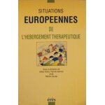 Situations europ�ennes de l'h�bergement th�rapeutique - actes des journ�es europ�ennes d'�tudes et de ...