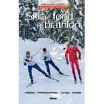 Ski de fond et biathlon - initiation, perfectionnement, fartage, matériel Ski de fond et biathlon - initiation, perfectionnement, fartage, matériel