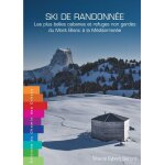 Ski de randonnée - les plus belles cabanes et refuges non gardés du mont - blanc a la méditerranée Ski de randonnée - les plus belles cabanes et refuges non gardés du mont - blanc a la méditerranée