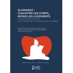 Slowheat : chauffer les corps, moins les logements - une recherche collective sur la sobrit de nos ...