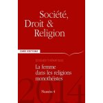 Soci�t�, droit et religion n 4 / 2014 - la femme dans les religions monoth�istes