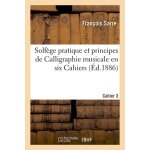 Solf�ge pratique et principes de calligraphie musicale en six cahiers - cahier 3