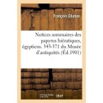 Notices sommaires des papyrus hi�ratiques, egyptiens. 343 - 371 du mus�e d'antiquit�s