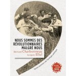 Nous sommes des r�volutionnaires malgr� nous - textes pionniers de l'�cologie politique