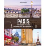 Paris - a travers son histoire, ses quartiers, ses monuments