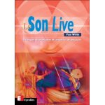 Le son live - techniques de sonorisation de concerts et de spectacles