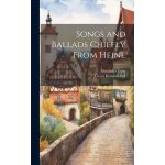 Songs and ballads chiefly from heine