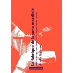 La fabrique de la sono mondiale - des musiques africaines face a l'imp�rialisme culturel