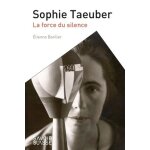 Sophie taueber - la force du silence