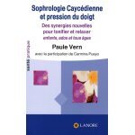 Sophrologie caycédienne et pression du doigt - des synergies nouvelles pour relaxer et tonifier, enfants, ... Sophrologie caycédienne et pression du doigt - des synergies nouvelles pour relaxer et tonifier, enfants, ...