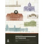 Les sorbonne - figures de l'architecture universitaire a paris