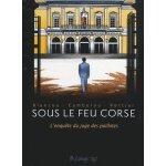 Sous le feu corse - l'enqute du juge des paillotes