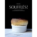 Soufflés ! - tous les secrets pour réussir la recette mythique de la cuisine française Soufflés ! - tous les secrets pour réussir la recette mythique de la cuisine française